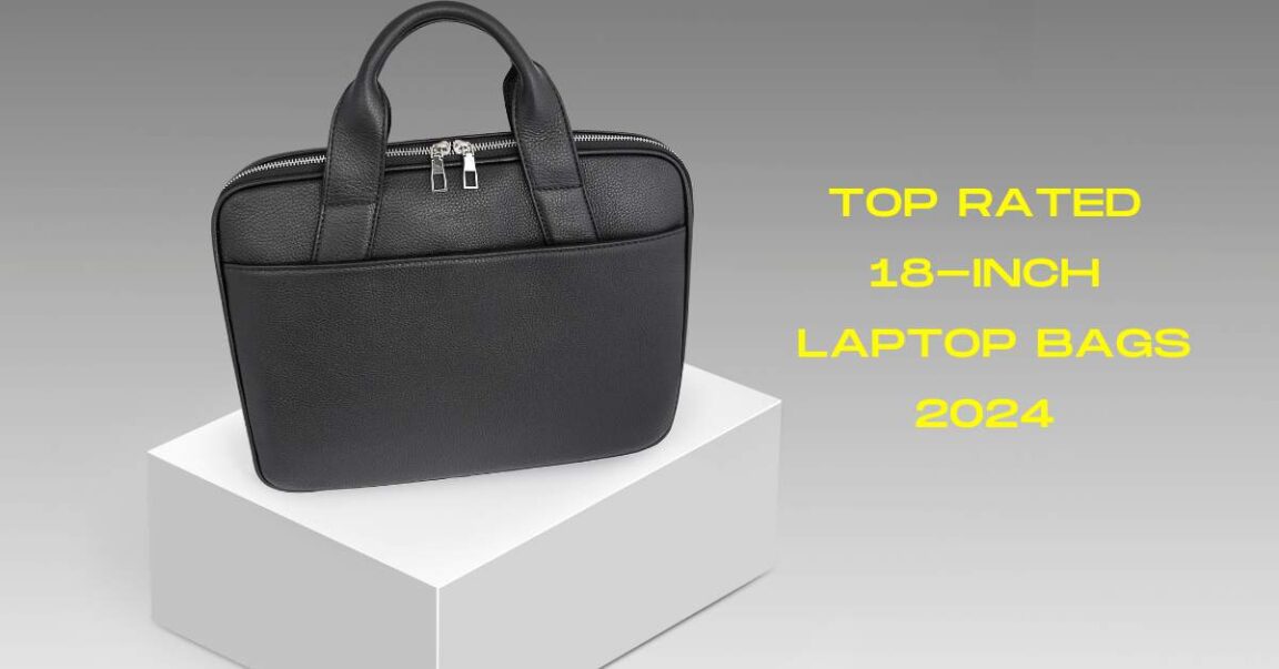 Top-Rated 18-Inch Laptop Bags